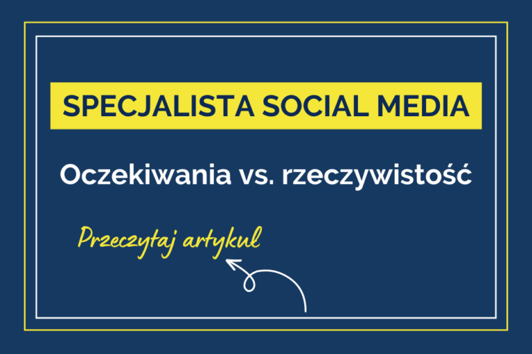 Specjalista ds.&nbsp;mediów społecznościowych – oczekiwania vs. rzeczywistość