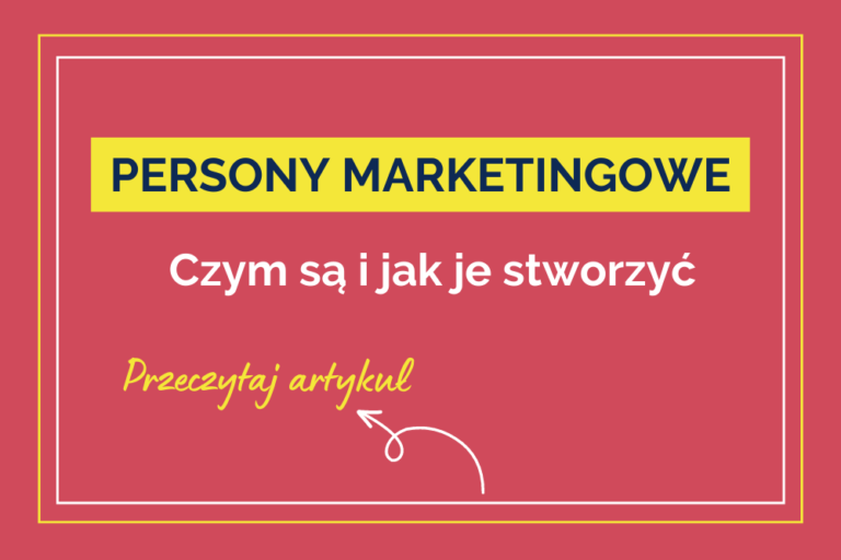 Persony marketingowe. Czym są&nbsp;i&nbsp;jak je&nbsp;stworzyć