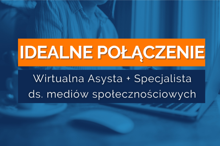 Wirtualna Asysta i&nbsp;Specjalista ds.&nbsp;mediów społecznościowych – połączenie idealne!