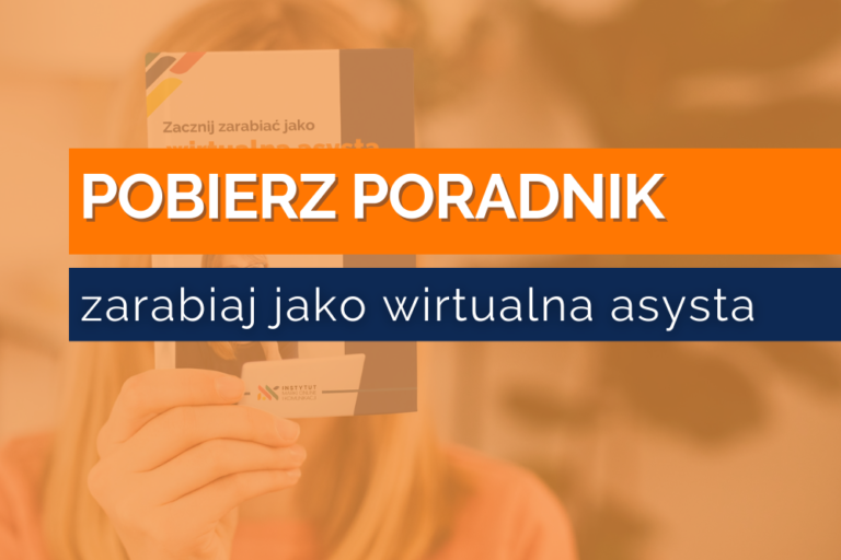 Zarabiaj jako wirtualna asysta! Pobierz bezpłatny poradnik