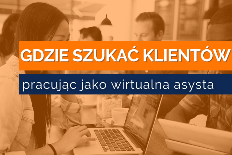 Wirtualna asysta – gdzie szukać klientów?