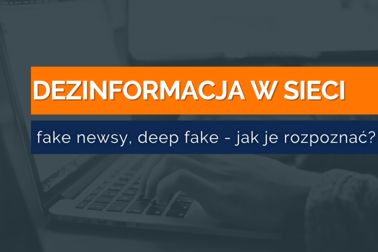 Dezinformacja w&nbsp;sieci, fake newsy i&nbsp;deep fake – jak je&nbsp;rozpoznać?
