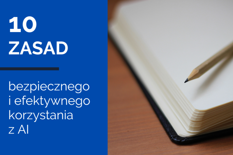 10 zasad bezpiecznego i&nbsp;efektywnego korzystania ze&nbsp;sztucznej inteligencji (AI)