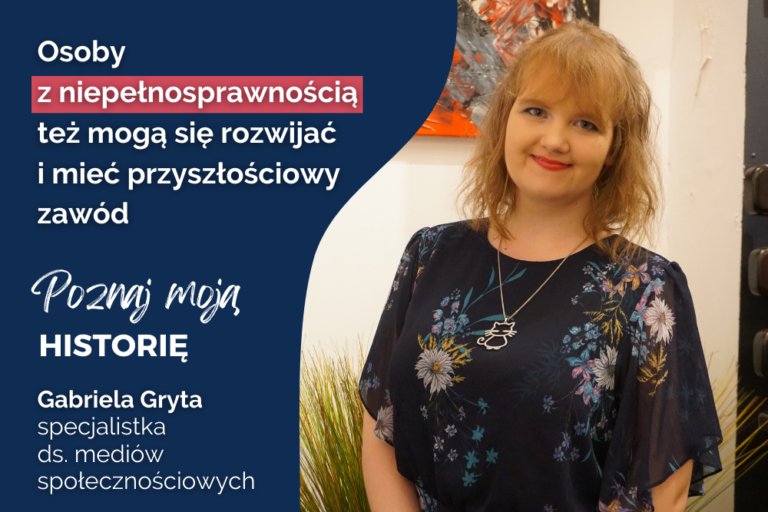 Osoby z&nbsp;niepełnosprawnością też mogą się rozwijać i&nbsp;mieć przyszłościowy zawód – historia Gabrieli