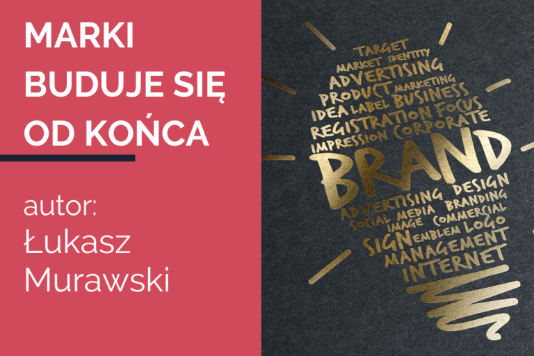 Marki buduje się od&nbsp;końca