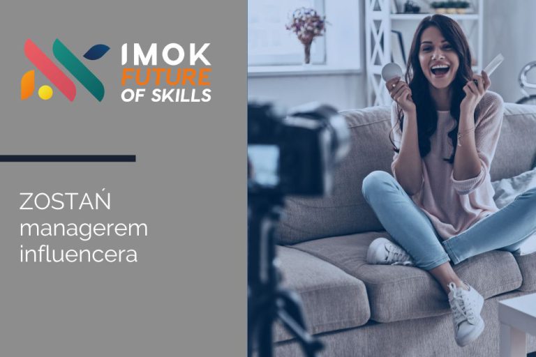 IMOK Future of Skills #10: Zostań managerem influencera. Szkolenie dla przyszłych liderów branży influencer marketingu