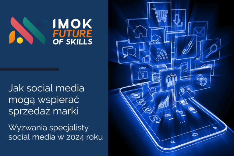 IMOK Future of Skills #13: Jak social media mogą wspierać sprzedaż marki